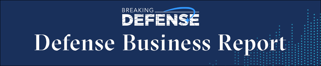 Breaking Defense - The Defense Business Report